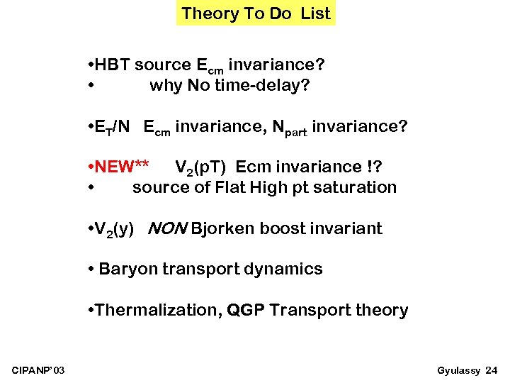Theory To Do List • HBT source Ecm invariance? • why No time-delay? •