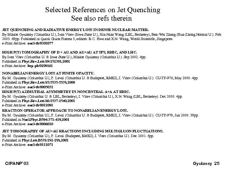 Selected References on Jet Quenching See also refs therein JET QUENCHING AND RADIATIVE ENERGY