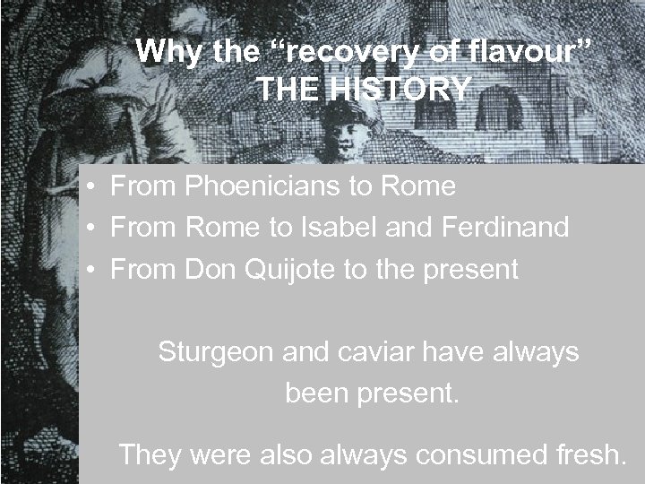 Why the “recovery of flavour” THE HISTORY • From Phoenicians to Rome • From