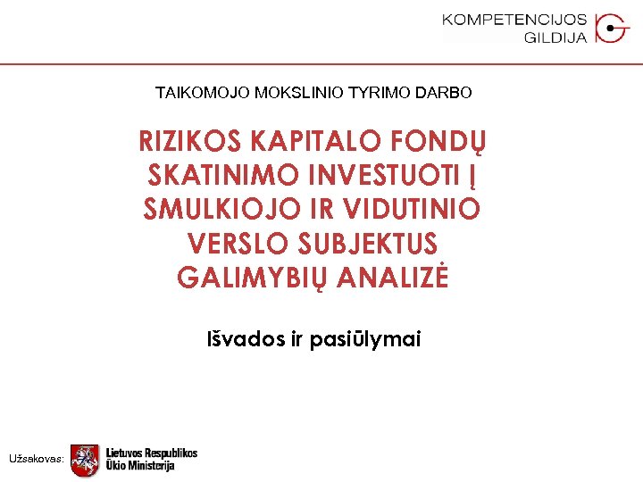 TAIKOMOJO MOKSLINIO TYRIMO DARBO RIZIKOS KAPITALO FONDŲ SKATINIMO INVESTUOTI Į SMULKIOJO IR VIDUTINIO VERSLO