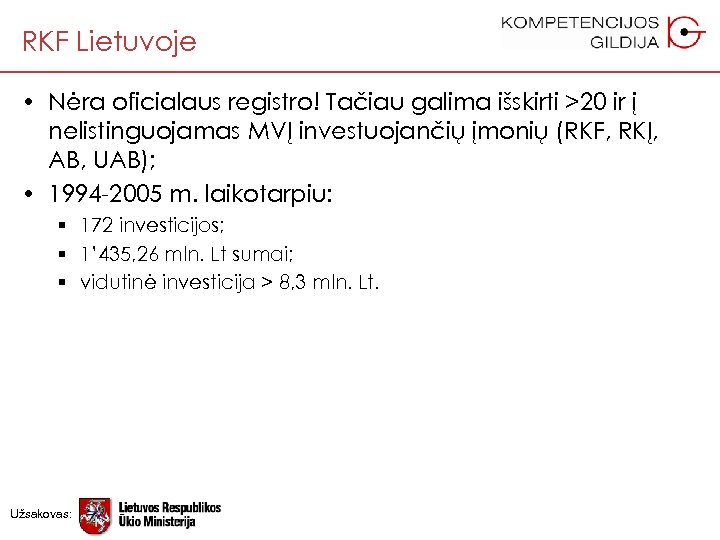 RKF Lietuvoje • Nėra oficialaus registro! Tačiau galima išskirti >20 ir į nelistinguojamas MVĮ