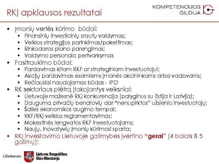 RKĮ apklausos rezultatai • Įmonių vertės kūrimo būdai: § § Finansinių investicinių srautų valdymas;