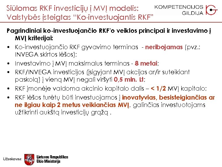 Siūlomas RKF investicijų į MVĮ modelis: Valstybės įsteigtas “Ko-investuojantis RKF” Pagrindiniai ko-investuojančio RKF’o veiklos