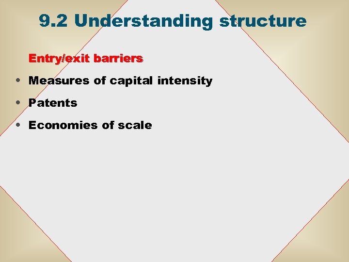 9. 2 Understanding structure Entry/exit barriers • Measures of capital intensity • Patents •