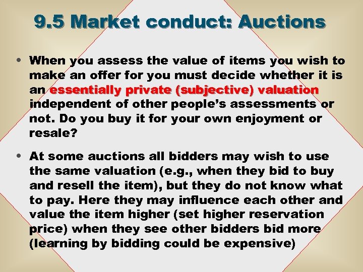 9. 5 Market conduct: Auctions • When you assess the value of items you