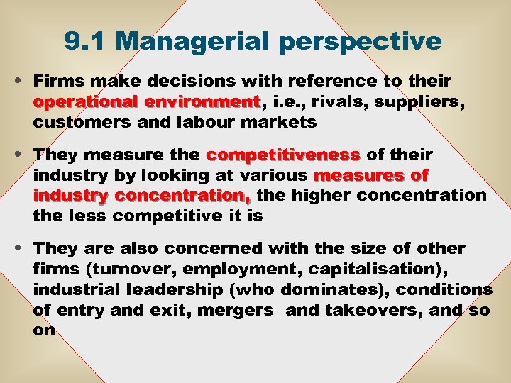 9. 1 Managerial perspective • Firms make decisions with reference to their operational environment,