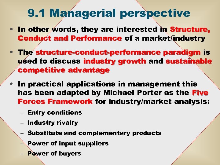 9. 1 Managerial perspective • In other words, they are interested in Structure, Conduct