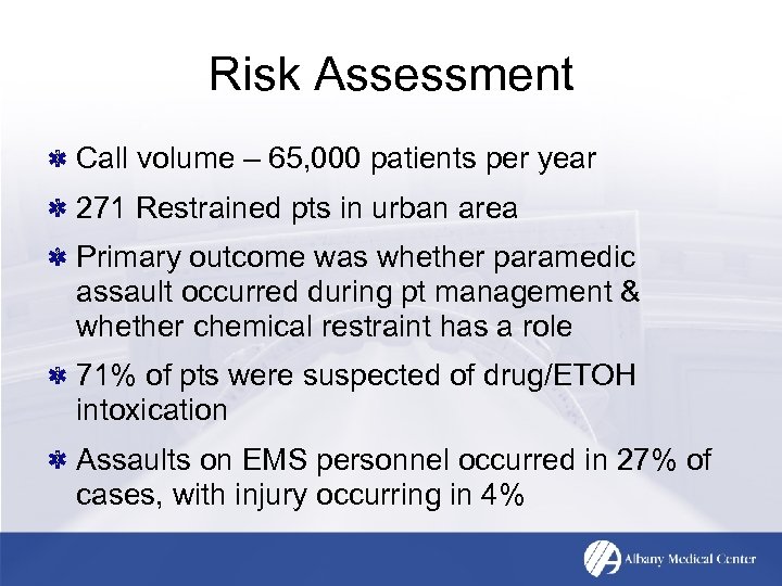 Risk Assessment Call volume – 65, 000 patients per year 271 Restrained pts in
