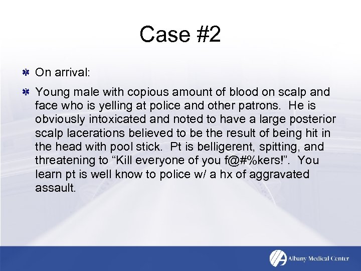 Case #2 On arrival: Young male with copious amount of blood on scalp and