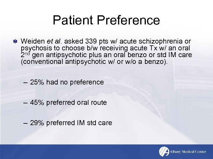 Patient Preference Weiden et al. asked 339 pts w/ acute schizophrenia or psychosis to
