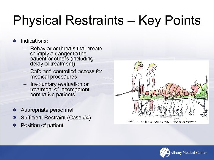Physical Restraints – Key Points Indications: – Behavior or threats that create or imply