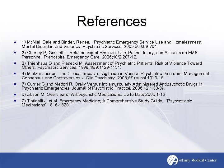 References 1) Mc. Niel, Dale and Binder, Renee. Psychiatric Emergency Service Use and Homelessness,
