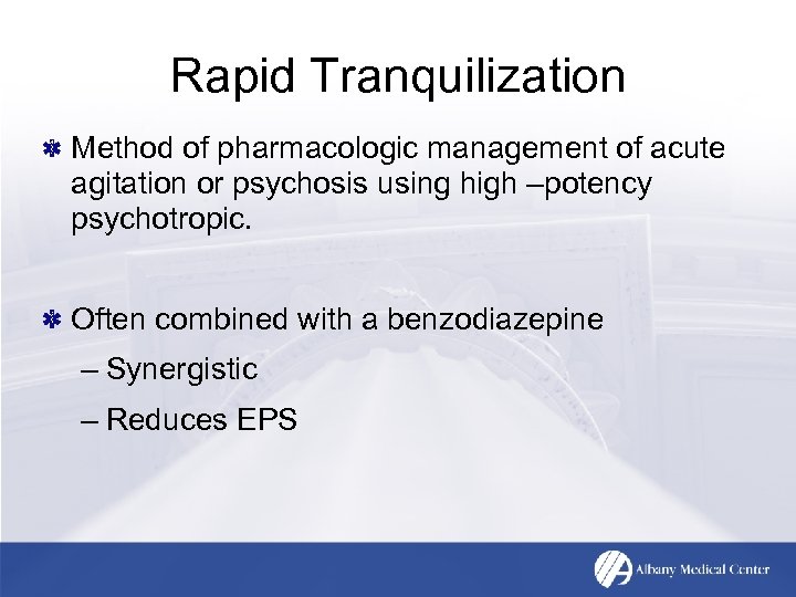 Rapid Tranquilization Method of pharmacologic management of acute agitation or psychosis using high –potency