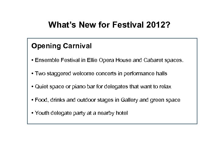 What’s New for Festival 2012? Opening Carnival • Ensemble Festival in Ellie Opera House