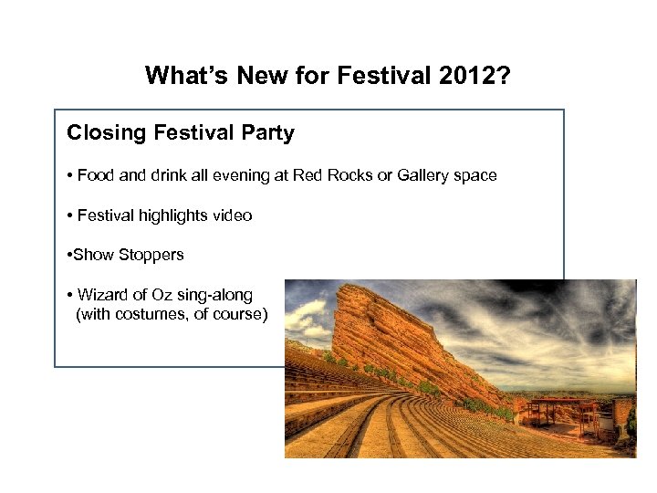 What’s New for Festival 2012? Closing Festival Party • Food and drink all evening