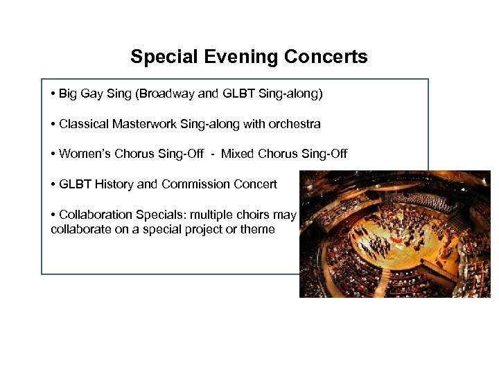 Special Evening Concerts • Big Gay Sing (Broadway and GLBT Sing-along) • Classical Masterwork