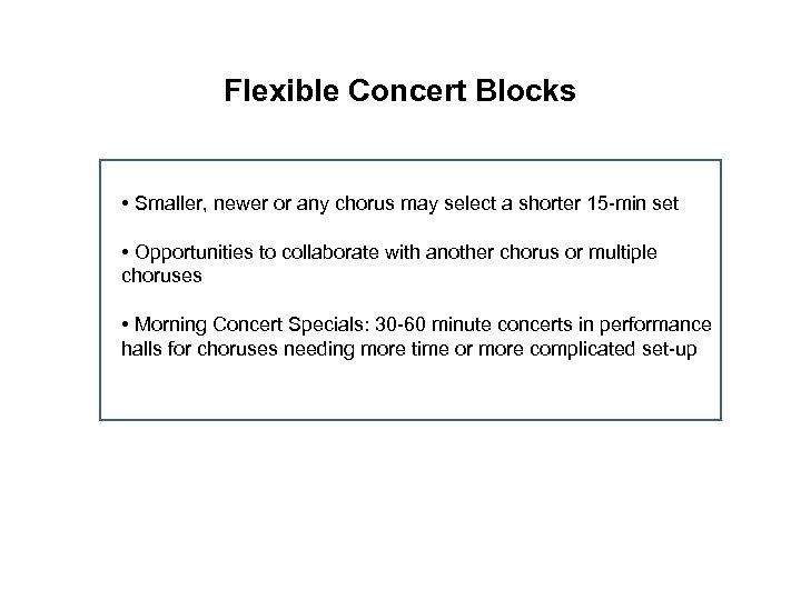 Flexible Concert Blocks • Smaller, newer or any chorus may select a shorter 15