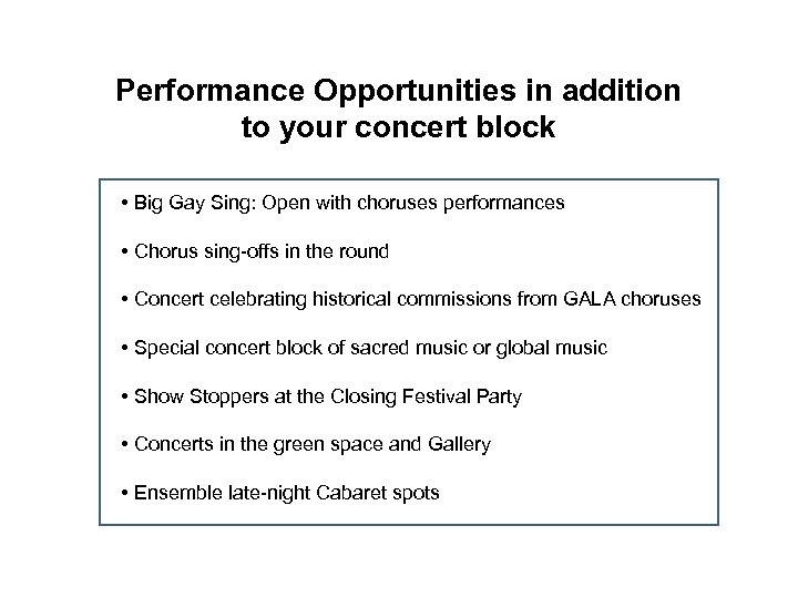 Performance Opportunities in addition to your concert block • Big Gay Sing: Open with