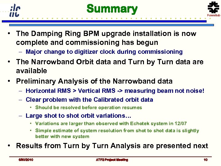 Summary • The Damping Ring BPM upgrade installation is now complete and commissioning has