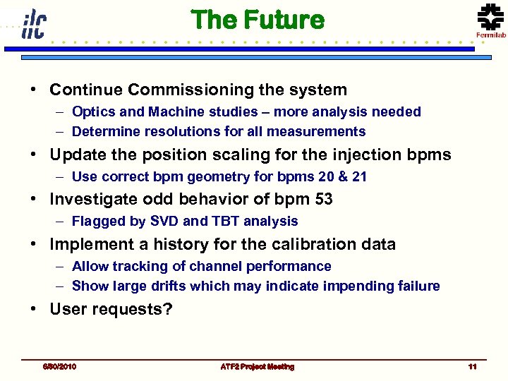 The Future • Continue Commissioning the system – Optics and Machine studies – more