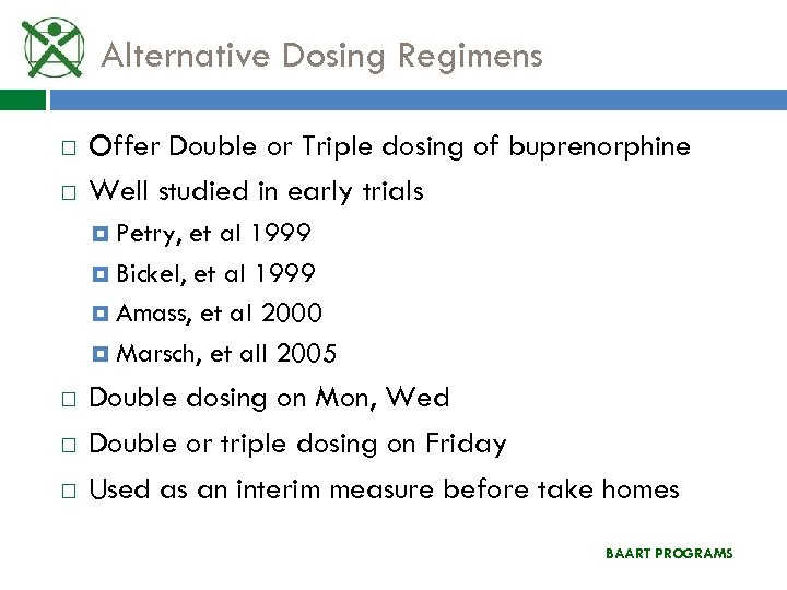 Alternative Dosing Regimens Offer Double or Triple dosing of buprenorphine Well studied in early