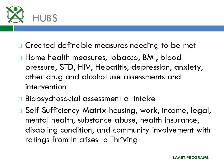 HUBS Created definable measures needing to be met Home health measures, tobacco, BMI, blood