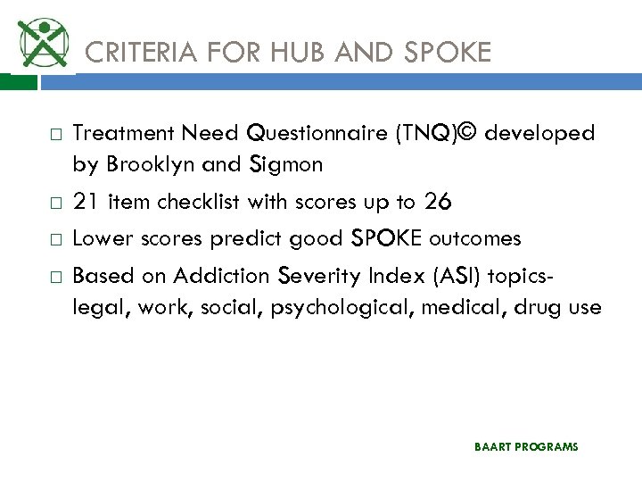 CRITERIA FOR HUB AND SPOKE Treatment Need Questionnaire (TNQ)© developed by Brooklyn and Sigmon