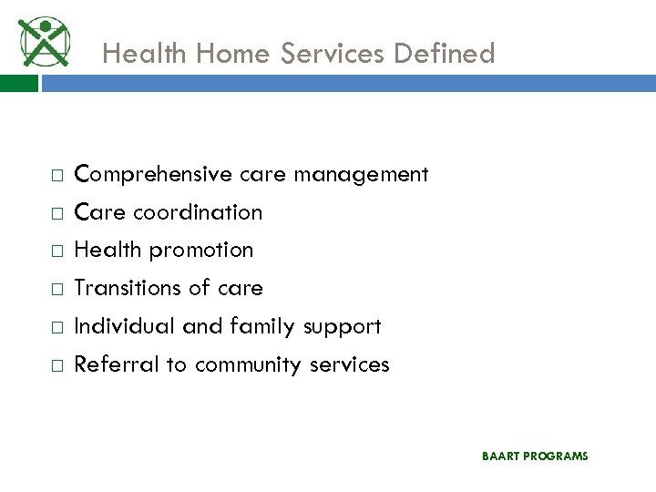 Health Home Services Defined Comprehensive care management Care coordination Health promotion Transitions of care
