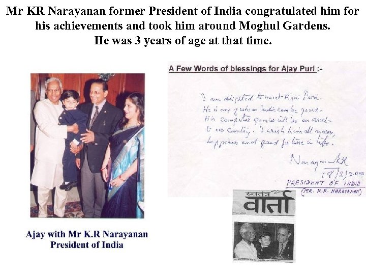 Mr KR Narayanan former President of India congratulated him for his achievements and took