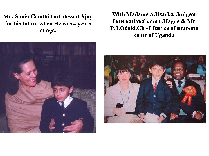 Mrs Sonia Gandhi had blessed Ajay for his future when He was 4 years