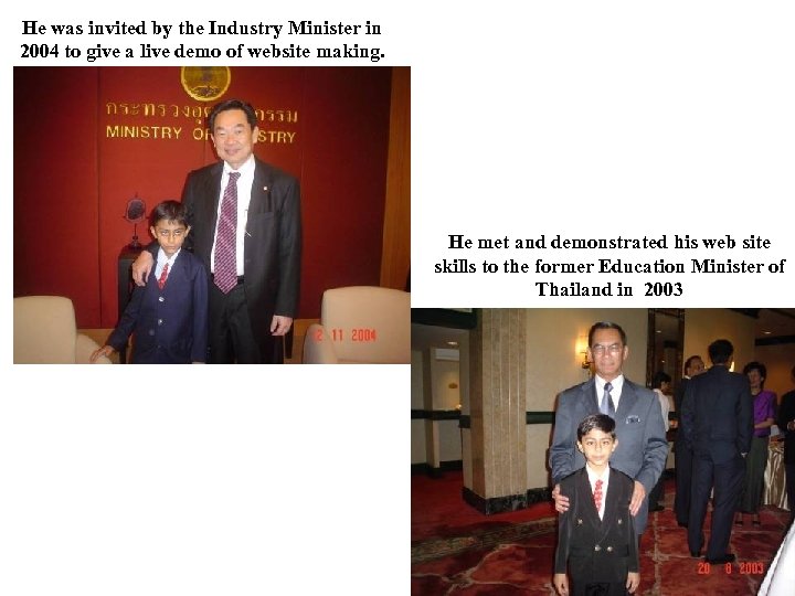 He was invited by the Industry Minister in 2004 to give a live demo