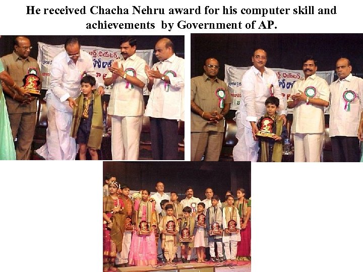 He received Chacha Nehru award for his computer skill and achievements by Government of