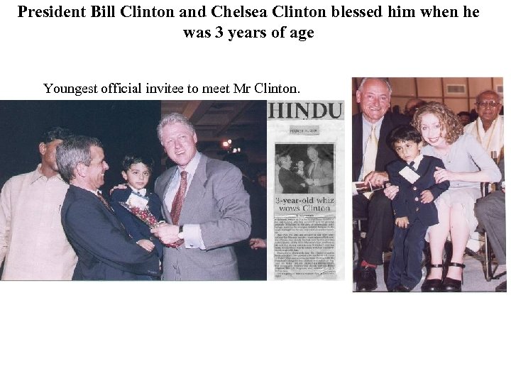 President Bill Clinton and Chelsea Clinton blessed him when he was 3 years of