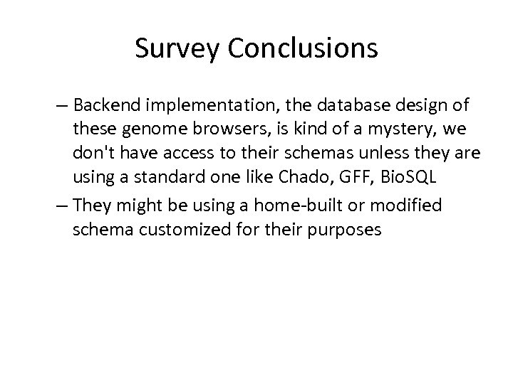 Survey Conclusions – Backend implementation, the database design of these genome browsers, is kind