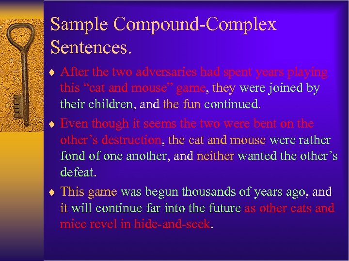 Sample Compound-Complex Sentences. ¨ After the two adversaries had spent years playing this “cat