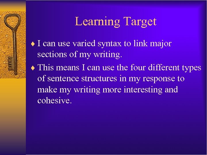 Learning Target ¨ I can use varied syntax to link major sections of my