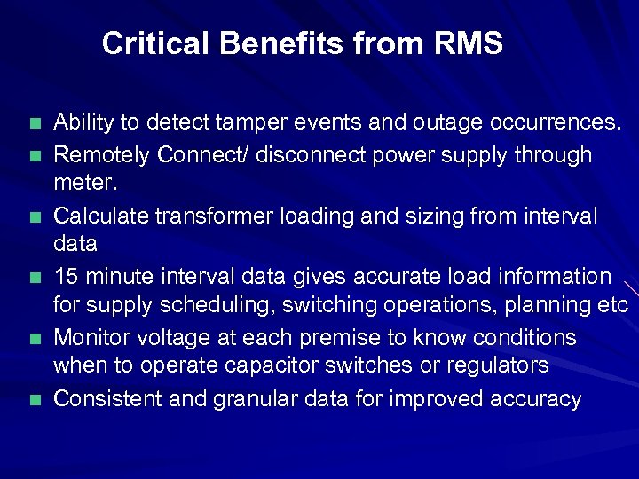 Critical Benefits from RMS n n n Ability to detect tamper events and outage