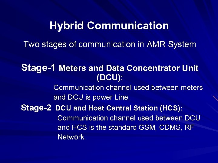 Hybrid Communication Two stages of communication in AMR System Stage-1 Meters and Data Concentrator