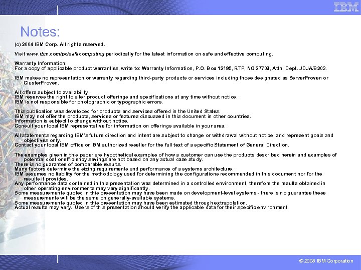 Notes: (c) 2004 IBM Corp. All rights reserved. Visit www. ibm. com/pc/safecomputing periodically for