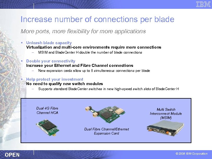Increase number of connections per blade More ports, more flexibility for more applications §