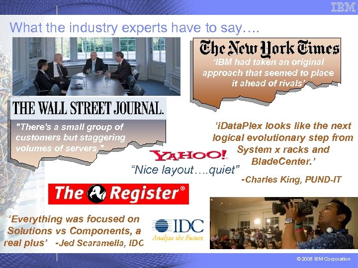 What the industry experts have to say…. ‘IBM had taken an original approach that