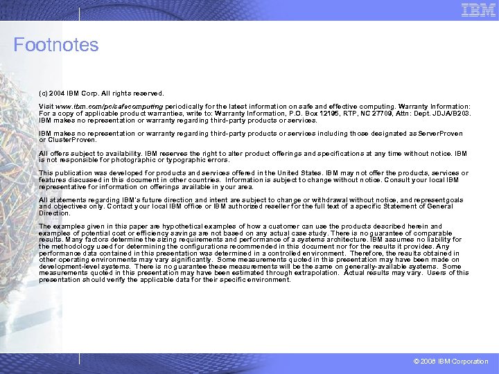 Footnotes (c) 2004 IBM Corp. All rights reserved. Visit www. ibm. com/pc/safecomputing periodically for
