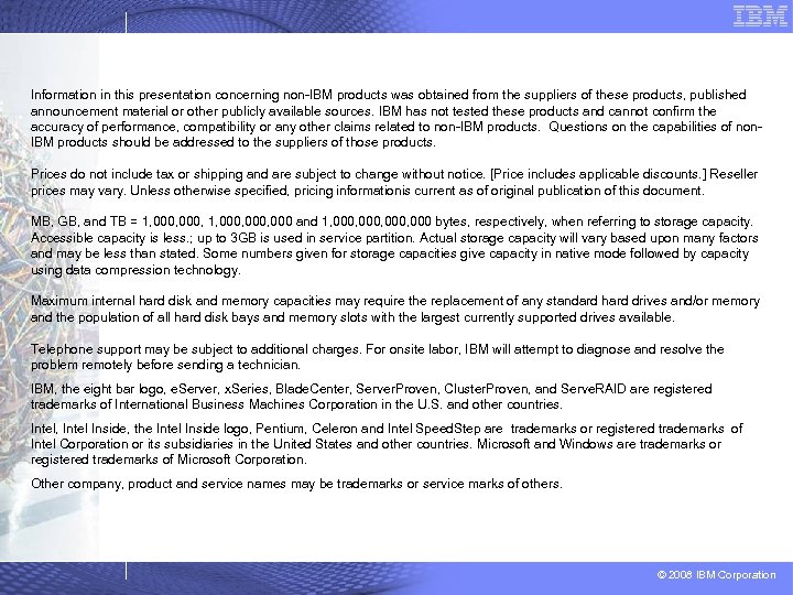 Information in this presentation concerning non-IBM products was obtained from the suppliers of these