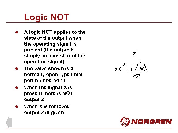 Logic NOT l l A logic NOT applies to the state of the output