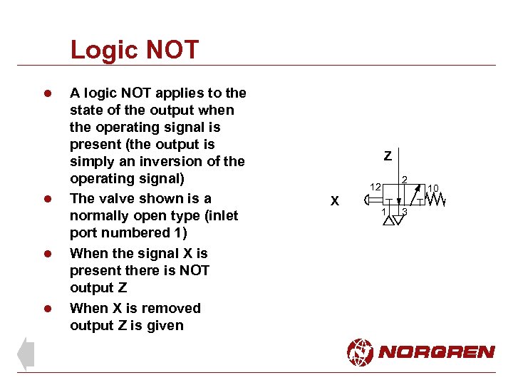 Logic NOT l l A logic NOT applies to the state of the output
