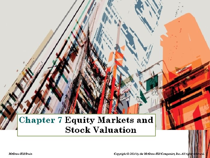 Mc. Graw-Hill/Irwin Copyright © 2014 by the Mc. Graw-Hill Companies, Inc. All rights reserved.