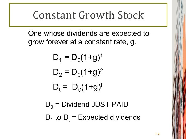 Constant Growth Stock One whose dividends are expected to grow forever at a constant