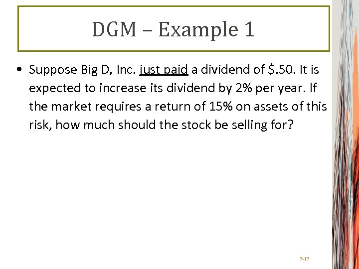 DGM – Example 1 • Suppose Big D, Inc. just paid a dividend of