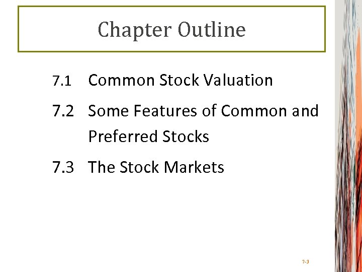 Chapter Outline 7. 1 Common Stock Valuation 7. 2 Some Features of Common and