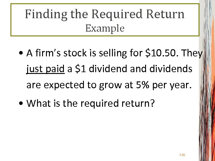 Finding the Required Return Example • A firm’s stock is selling for $10. 50.